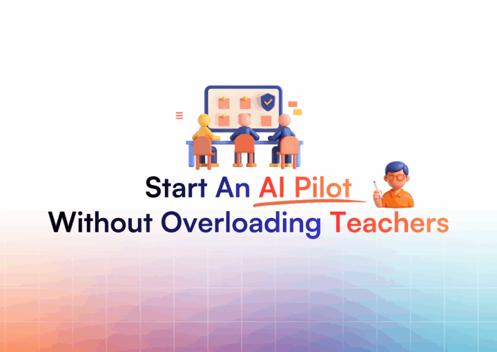 How To Start An AI Pilot Without Overloading Teachers