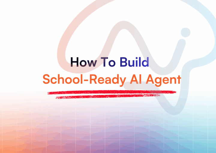 How To Build The School-Ready AI Agent